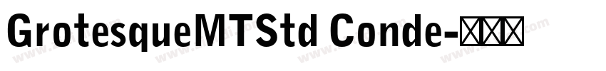 GrotesqueMTStd Conde字体转换